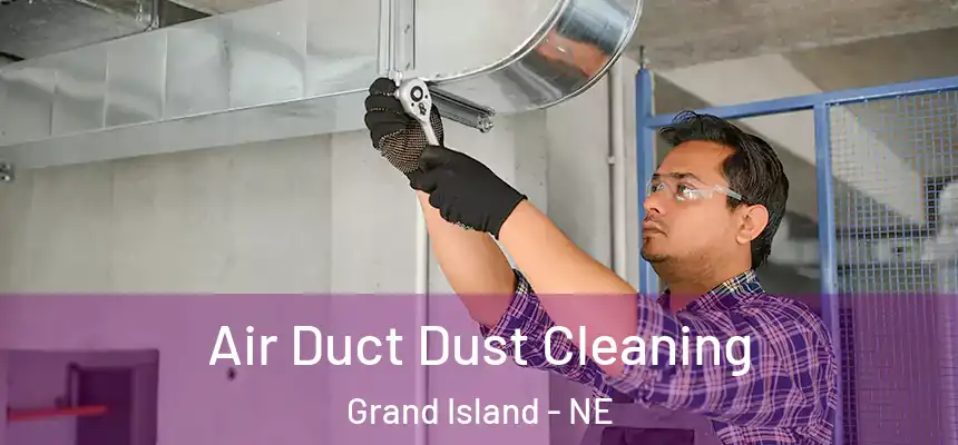  Air Duct Dust Cleaning Grand Island - NE