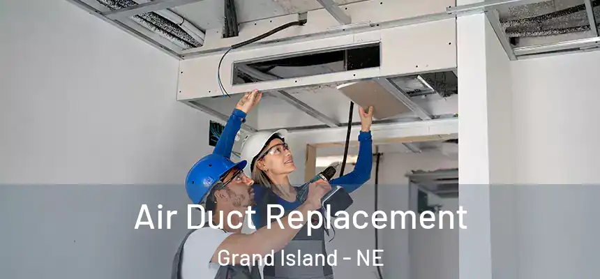 Air Duct Replacement Grand Island - NE