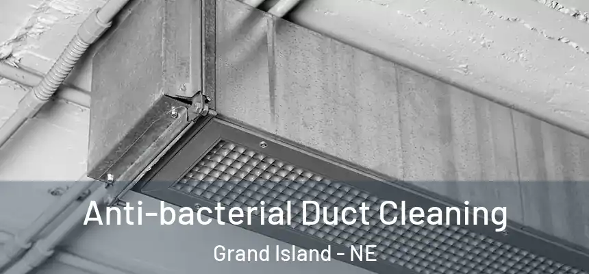  Anti-bacterial Duct Cleaning Grand Island - NE
