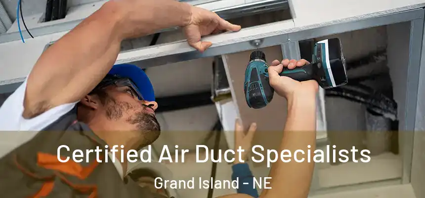 Certified Air Duct Specialists Grand Island - NE