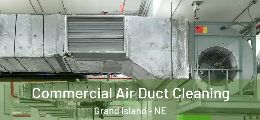 Commercial Air Duct Cleaning Grand Island - NE