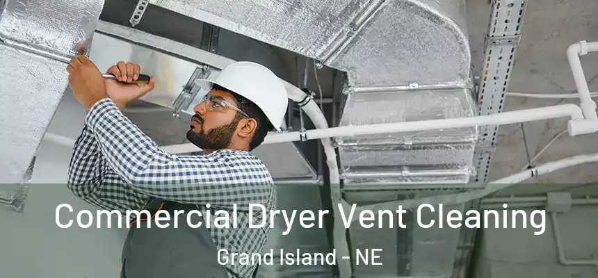 Commercial Dryer Vent Cleaning Grand Island - NE