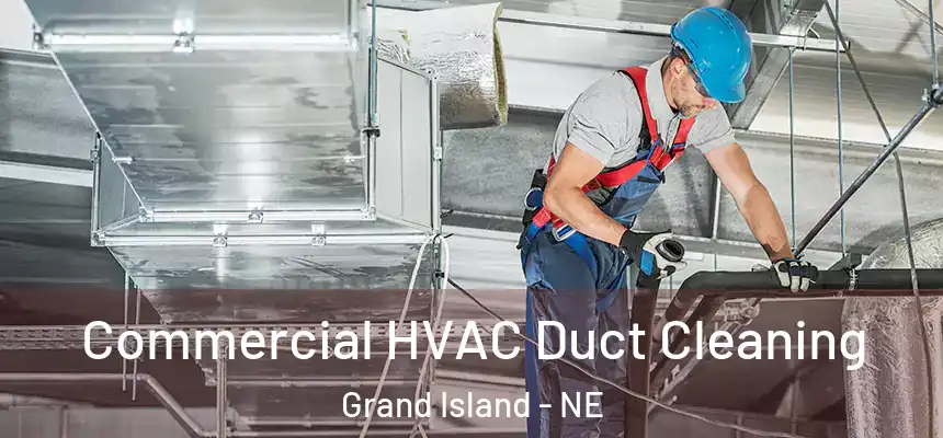 Commercial HVAC Duct Cleaning Grand Island - NE