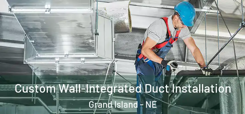 Custom Wall-Integrated Duct Installation Grand Island - NE