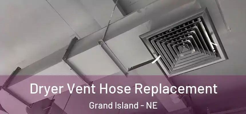 Dryer Vent Hose Replacement Grand Island - NE