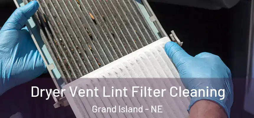 Dryer Vent Lint Filter Cleaning Grand Island - NE