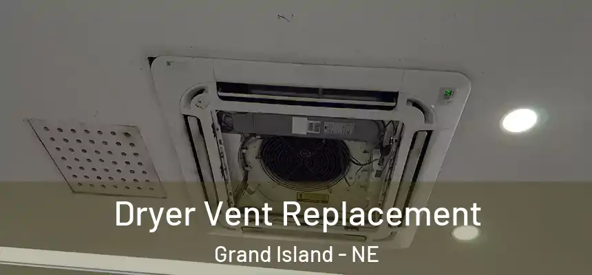 Dryer Vent Replacement Grand Island - NE