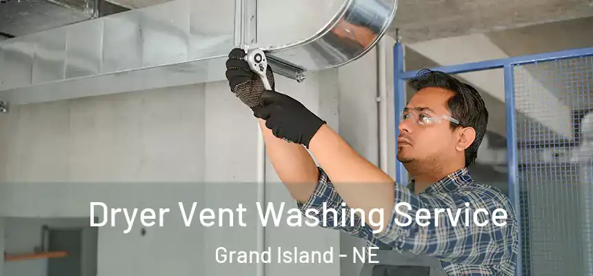 Dryer Vent Washing Service Grand Island - NE