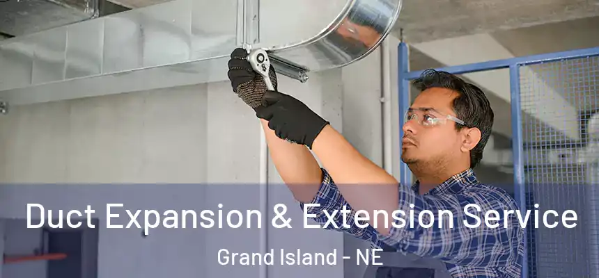  Duct Expansion & Extension Service Grand Island - NE