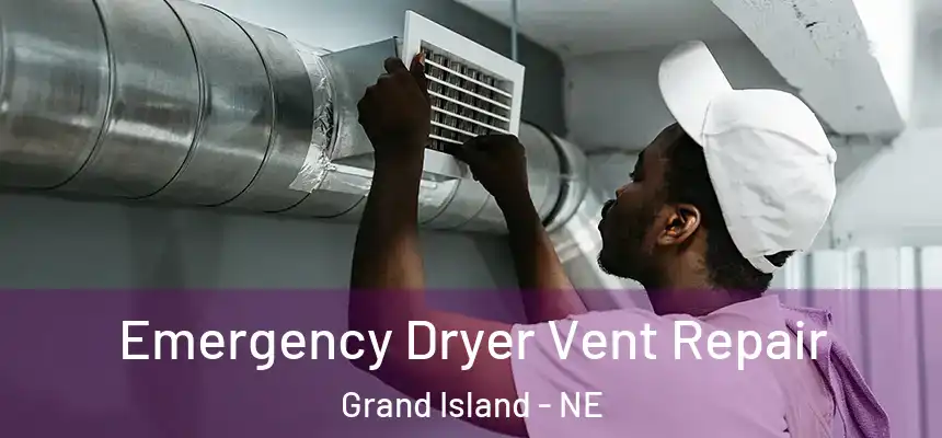  Emergency Dryer Vent Repair Grand Island - NE