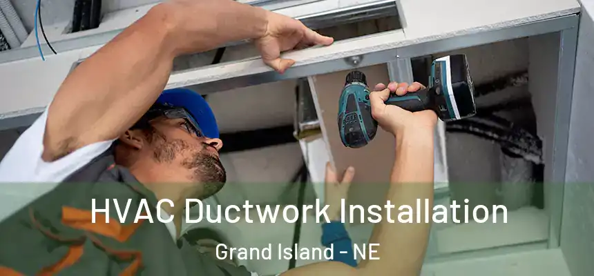 HVAC Ductwork Installation Grand Island - NE