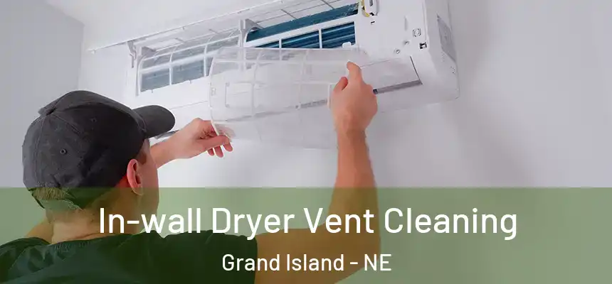 In-wall Dryer Vent Cleaning Grand Island - NE