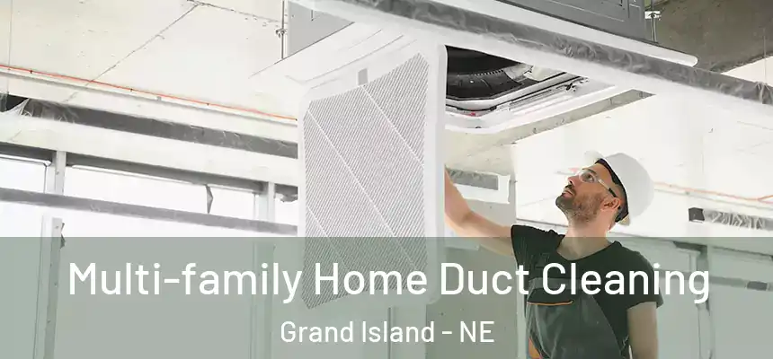 Multi-family Home Duct Cleaning Grand Island - NE