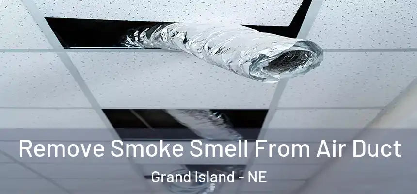  Remove Smoke Smell From Air Duct Grand Island - NE