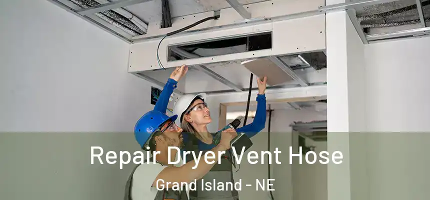 Repair Dryer Vent Hose Grand Island - NE
